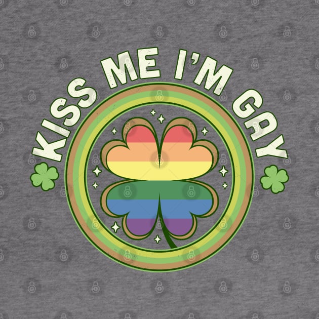 Kiss Me I'm Gay Pride LGBTQ St Patrick's Day Green Clover by OrangeMonkeyArt